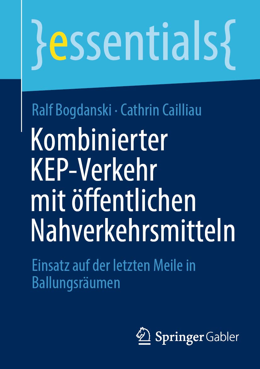 Kombinierter KEP-Verkehr mit öffentlichen Nahverkehrsmitteln: Einsatz auf der letzten Meile in Ballungsräumen (essentials) Law
