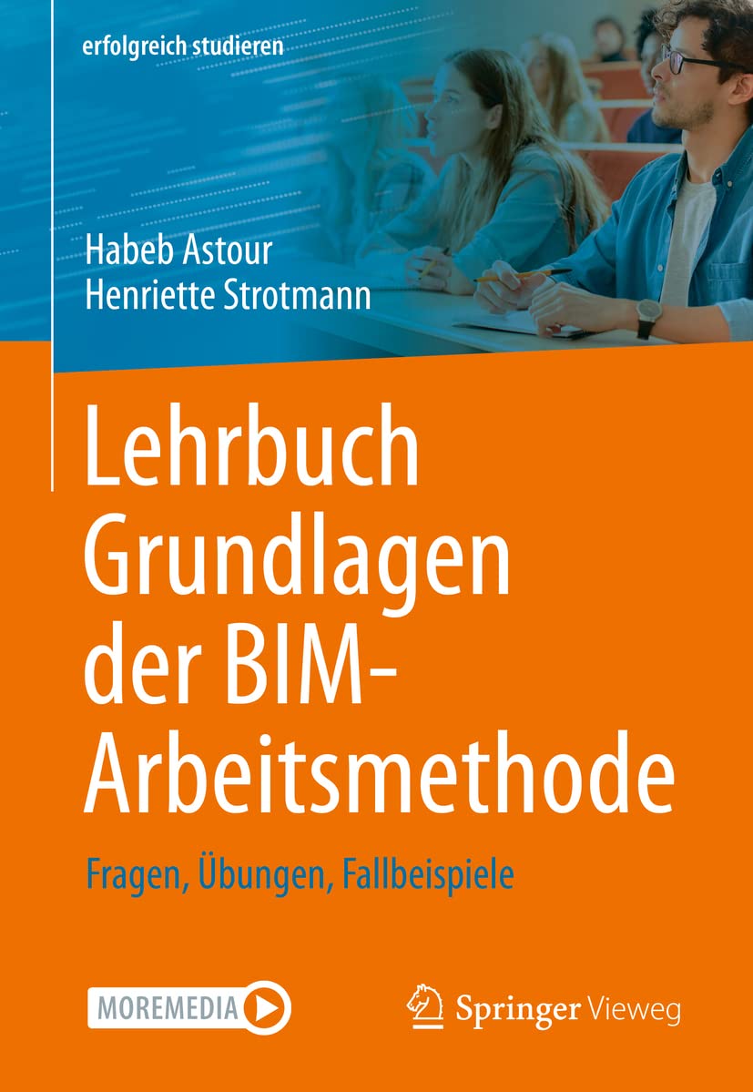 Lehrbuch Grundlagen der BIM-Arbeitsmethode: Fragen, Übungen, Fallbeispiele (erfolgreich studieren) Business, Finance & Career