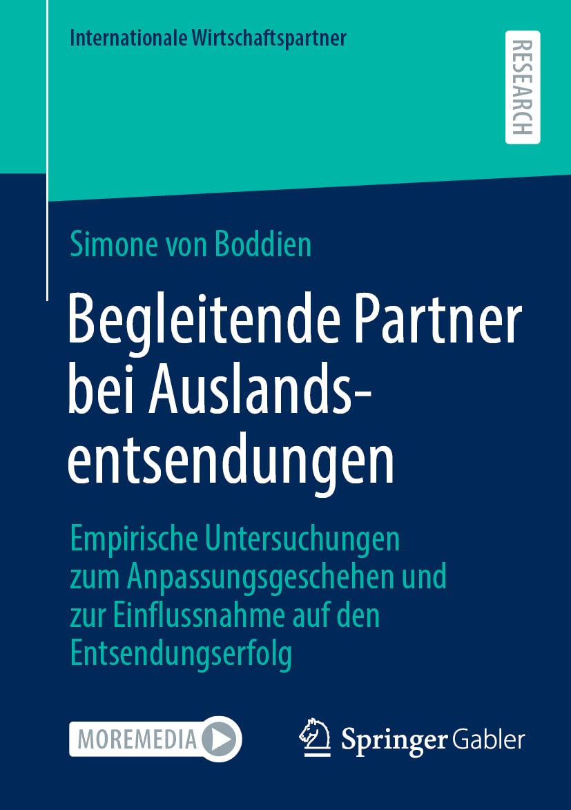 Begleitende Partner bei Auslandsentsendungen: Empirische Untersuchungen zum Anpassungsgeschehen und zur Einflussnahme auf den Entsendungserfolg (Internationale Wirtschaftspartner) Law
