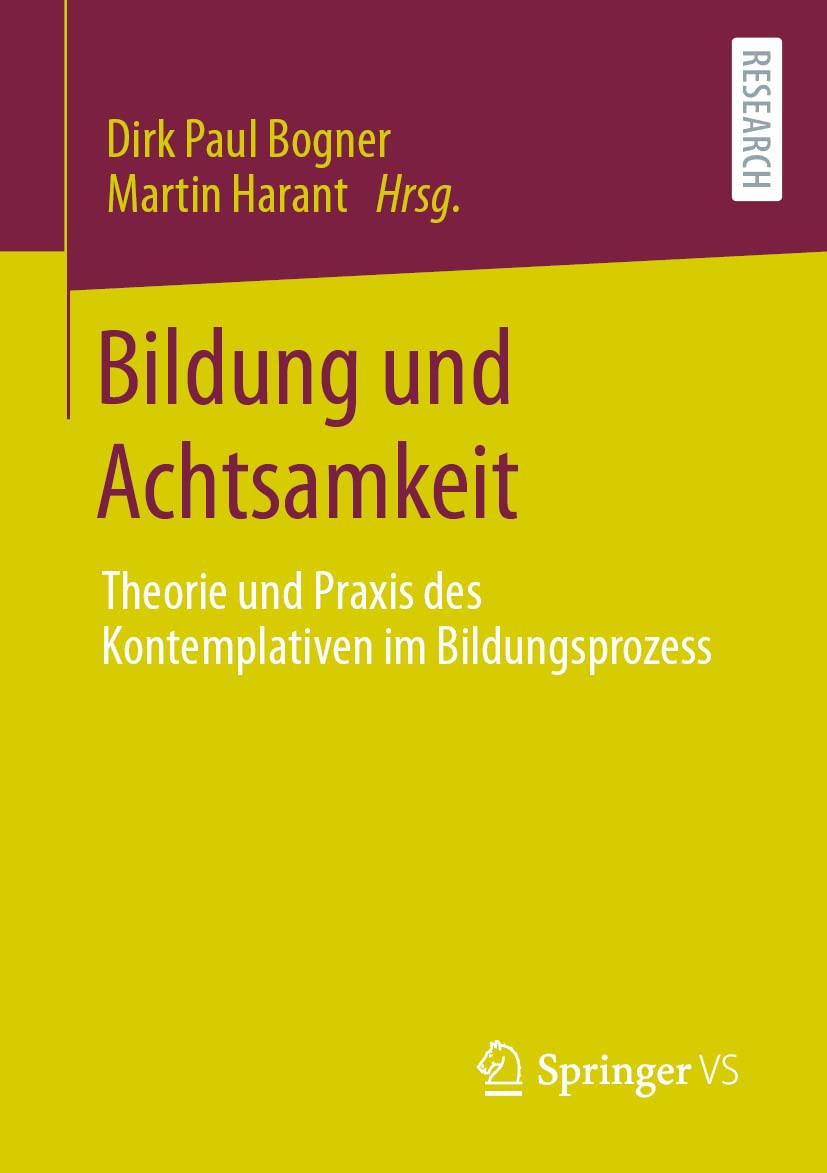 Bildung und Achtsamkeit: Theorie und Praxis des Kontemplativen im Bildungsprozess General education