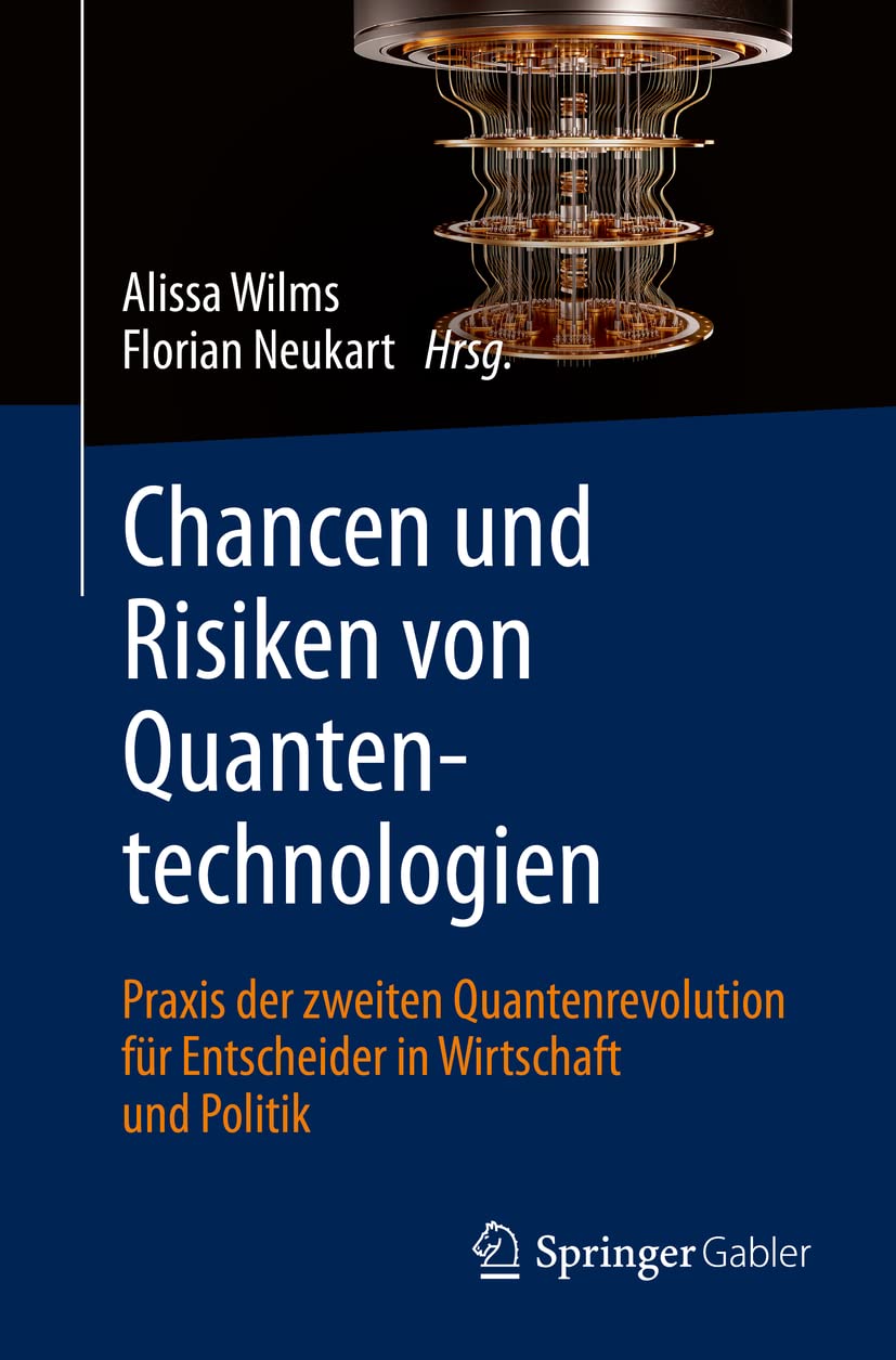 Chancen und Risiken von Quantentechnologien: Praxis der zweiten Quantenrevolution für Entscheider in Wirtschaft und Politik Law