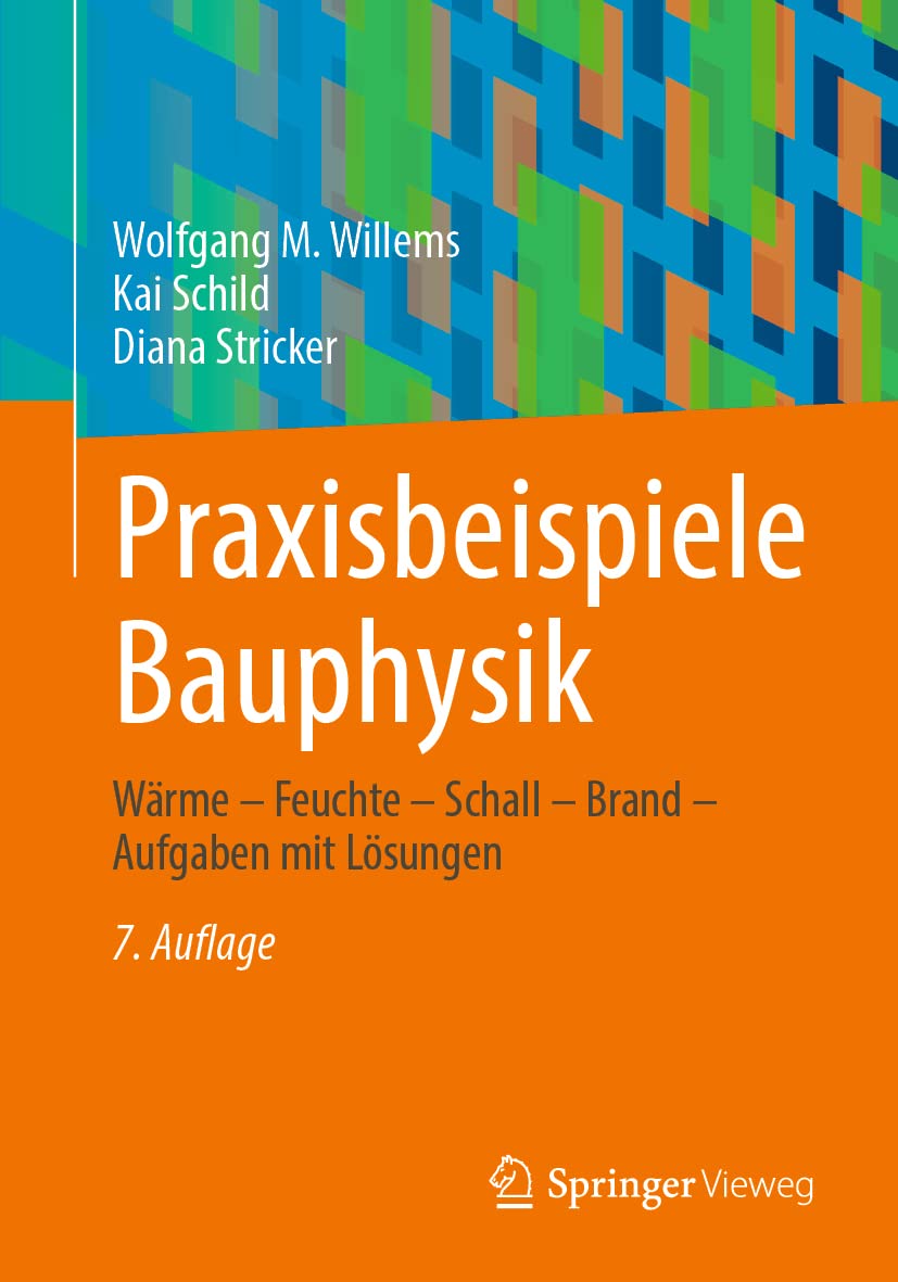 Praxisbeispiele Bauphysik: Wärme – Feuchte – Schall – Brand – Aufgaben mit Lösungen Business & Technology