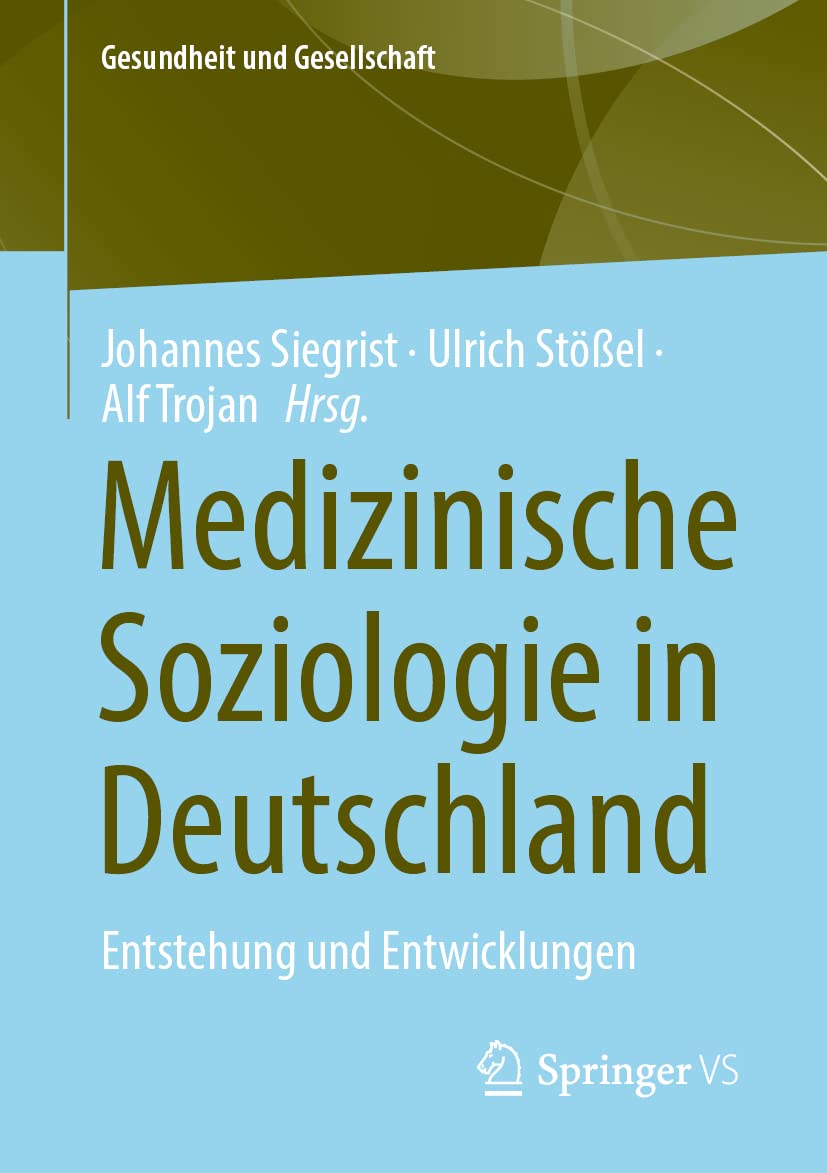 Medizinische Soziologie in Deutschland: Entstehung und Entwicklungen (Gesundheit und Gesellschaft) Medicine