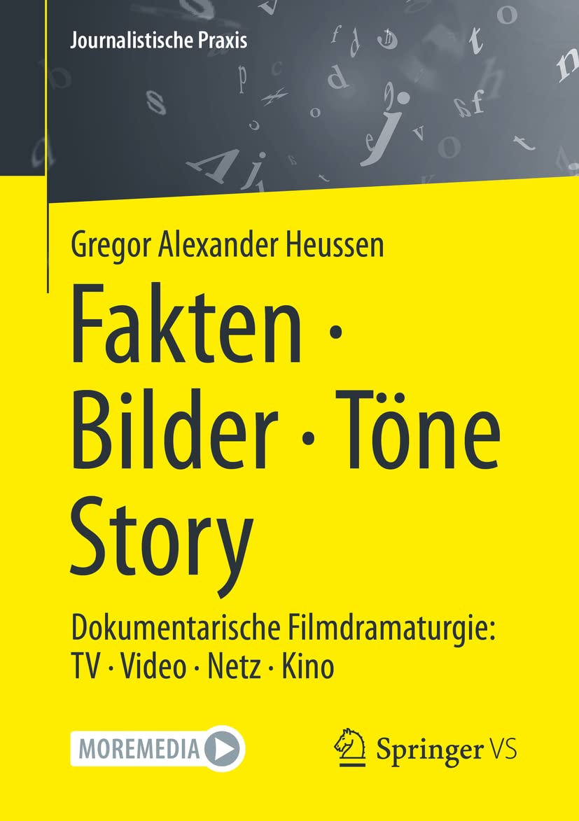Fakten · Bilder · Töne · Story: Dokumentarische Filmdramaturgie: TV · Video · Netz · Kino (Journalistische Praxis) Law