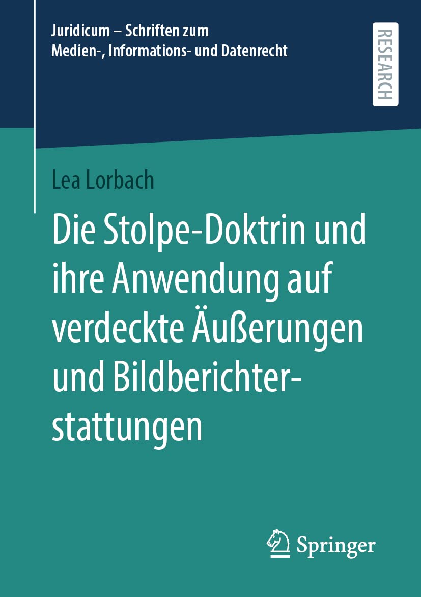 Die Stolpe-Doktrin und ihre Anwendung auf verdeckte Äußerungen und Bildberichterstattungen (Juridicum – Schriften zum Medien-, Informations- und Datenrecht) Law