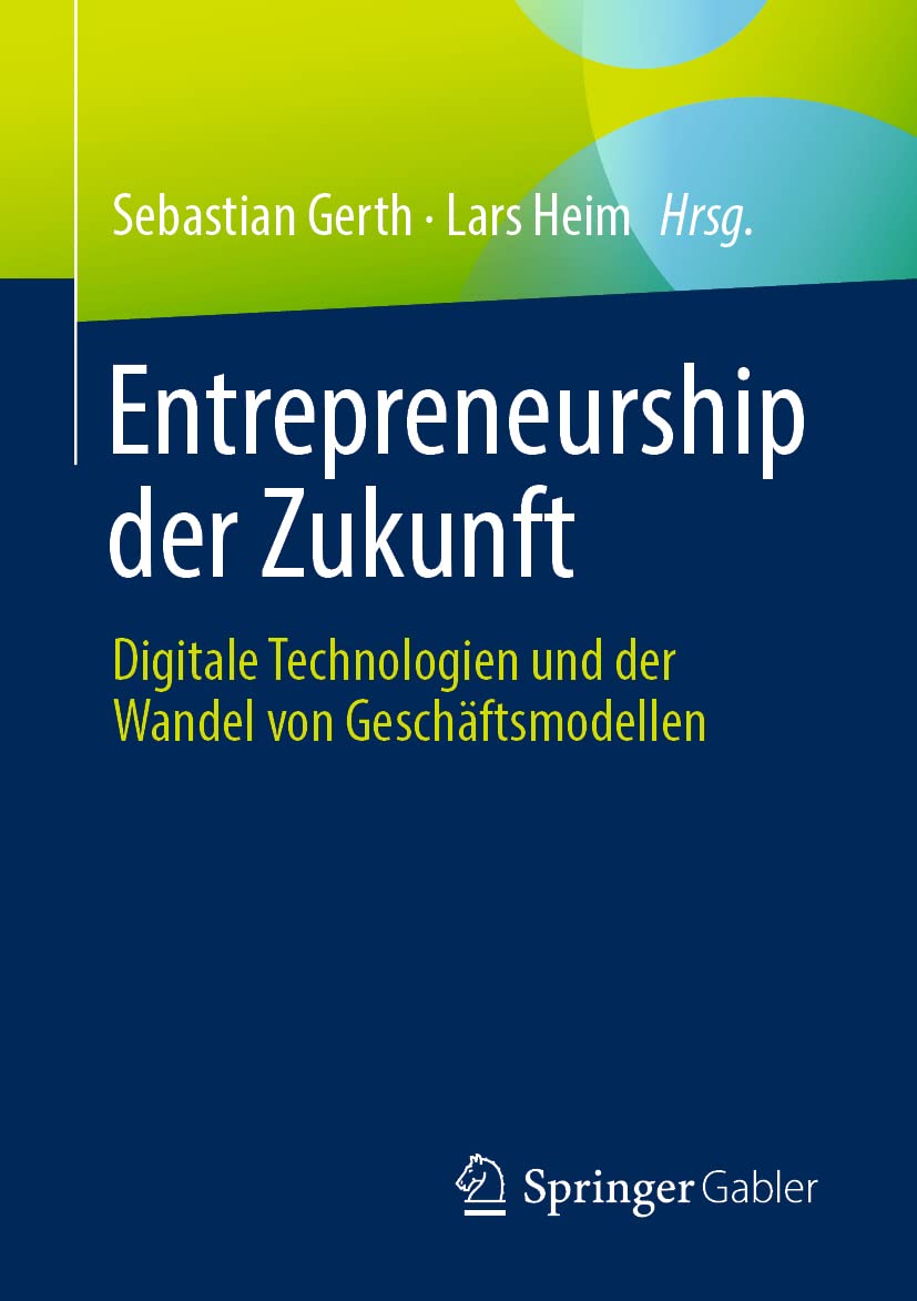 Entrepreneurship der Zukunft: Digitale Technologien und der Wandel von Geschäftsmodellen Law