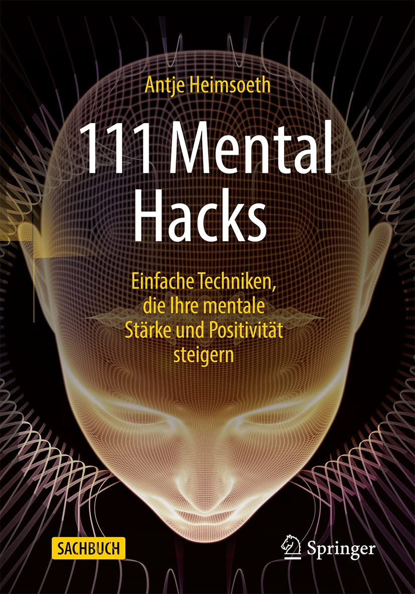 111 Mental Hacks: Einfache Techniken, die Ihre mentale Stärke und Positivität steigern Medicine