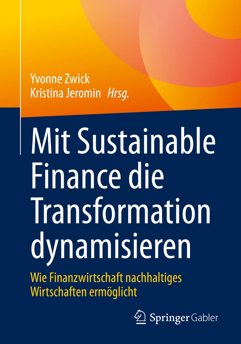 Mit Sustainable Finance die Transformation dynamisieren: Wie Finanzwirtschaft nachhaltiges Wirtschaften ermöglicht Law