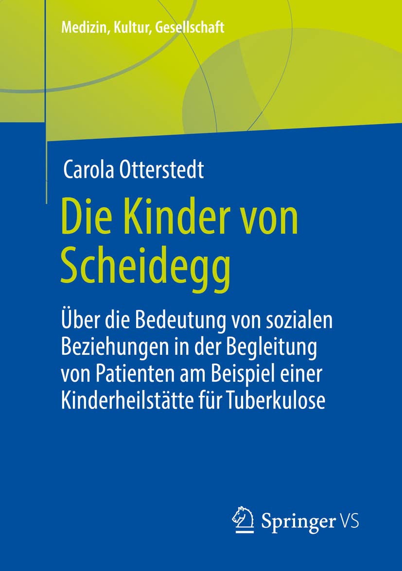 Die Kinder von Scheidegg: Über die Bedeutung von sozialen Beziehungen in der Begleitung von Patienten am Beispiel einer Kinderheilstätte für Tuberkulose book