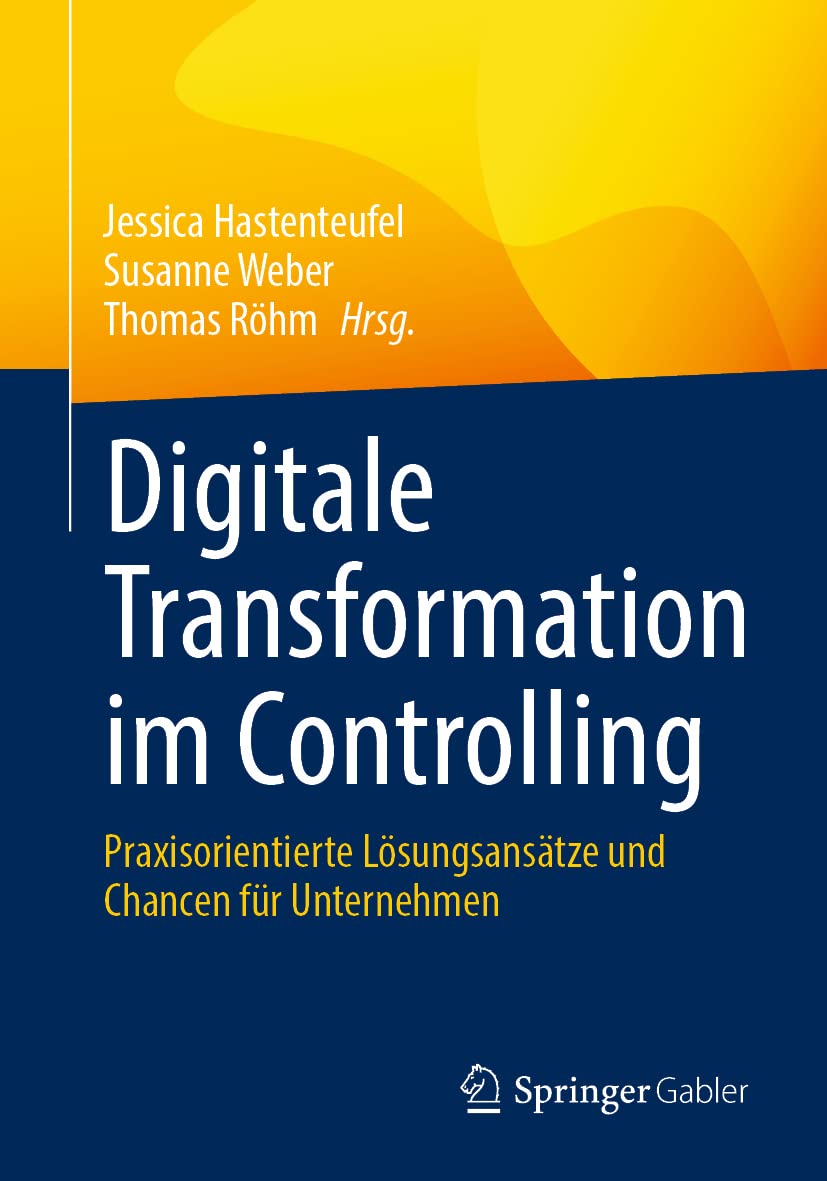 Digitale Transformation im Controlling: Praxisorientierte Lösungsansätze und Chancen für Unternehmen Law