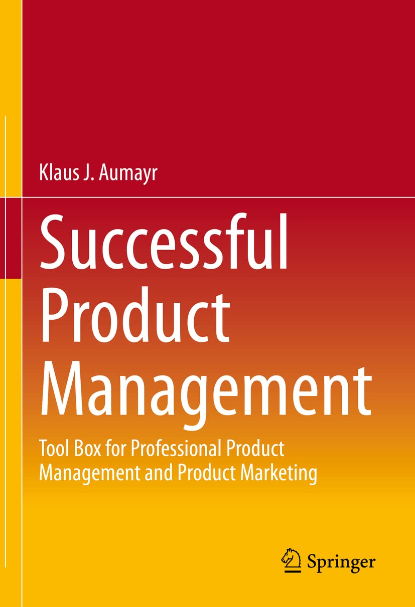 Successful Product Management: Tool Box for Professional Product Management and Product Marketing Law