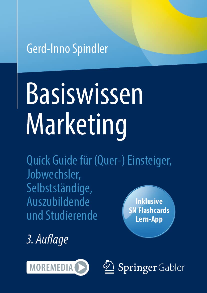 Basiswissen Marketing: Quick Guide für (Quer-) Einsteiger, Jobwechsler, Selbstständige, Auszubildende und Studierende Law