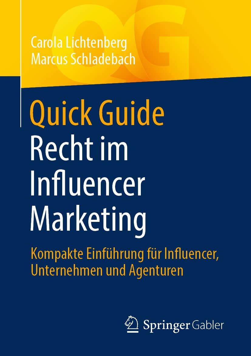 Quick Guide Recht im Influencer Marketing: Kompakte Einführung für Influencer, Unternehmen und Agenturen Law