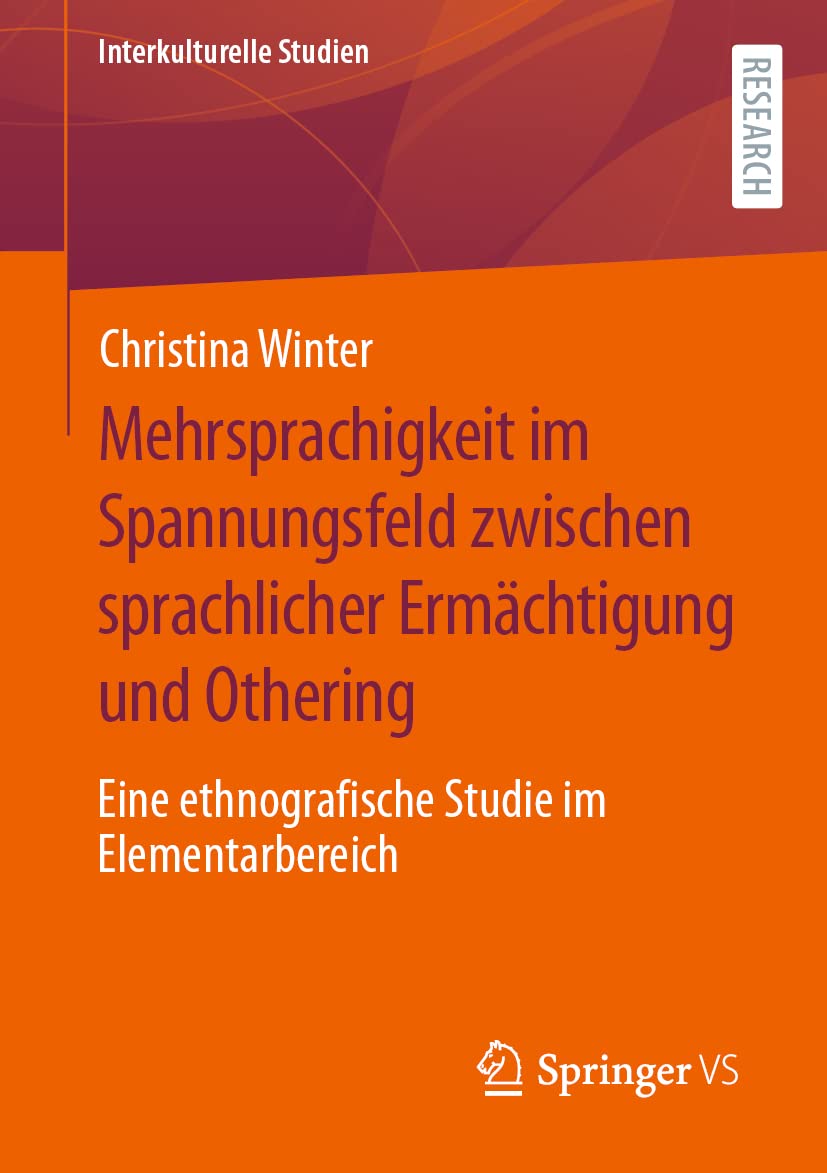 Mehrsprachigkeit im Spannungsfeld zwischen sprachlicher Ermächtigung und Othering: Eine ethnografische Studie im Elementarbereich (Interkulturelle Studien) Law