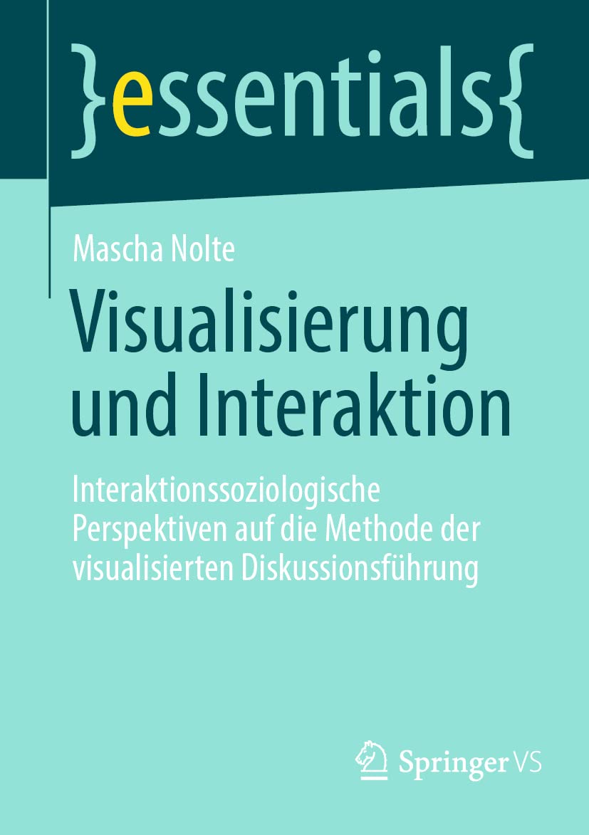Visualisierung und Interaktion: Interaktionssoziologische Perspektiven auf die Methode der visualisierten Diskussionsführung (essentials) Law