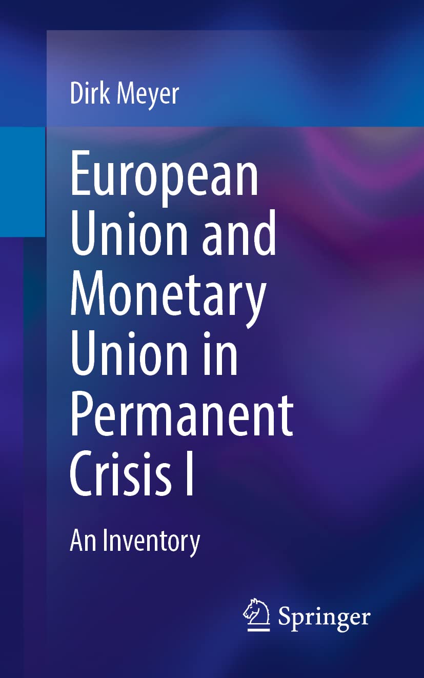 European Union and Monetary Union in Permanent Crisis I: An Inventory Law