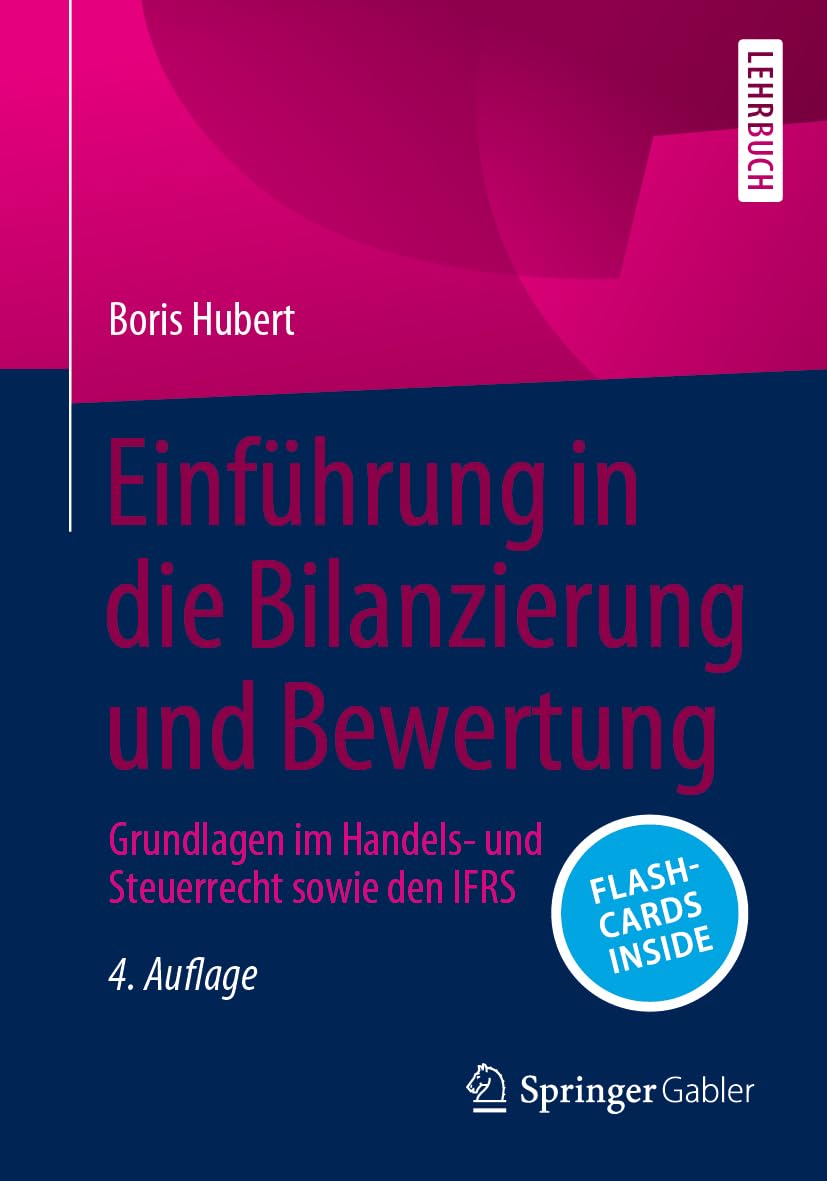 Einführung in die Bilanzierung und Bewertung: Grundlagen im Handels- und Steuerrecht sowie den IFRS Law