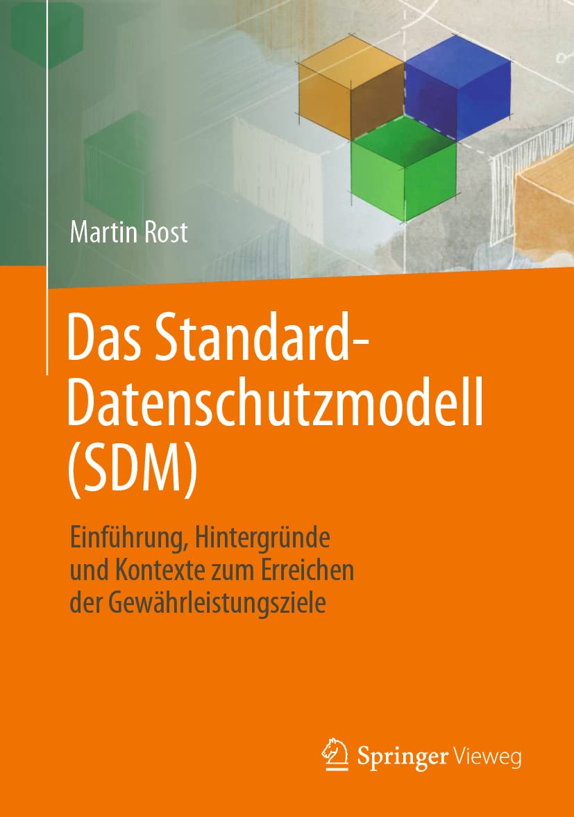 Das Standard-Datenschutzmodell (SDM): Einführung, Hintergründe und Kontexte zum Erreichen der Gewährleistungsziele Computer Science