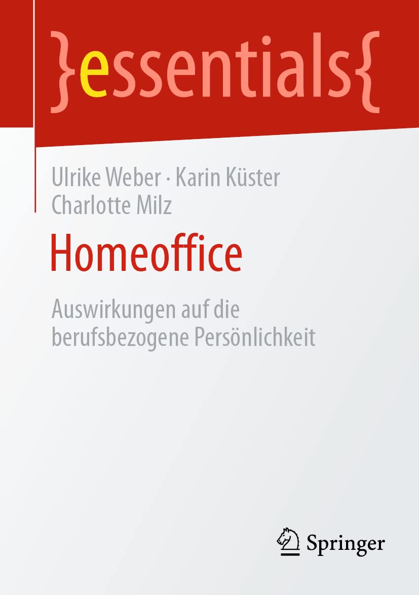 Homeoffice: Auswirkungen auf die berufsbezogene Persönlichkeit (essentials) Business, Finance & Career