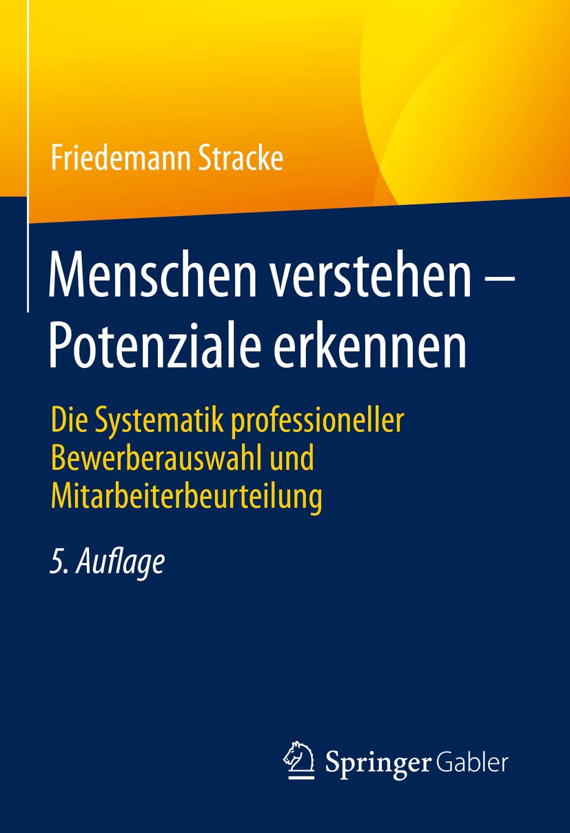 Menschen verstehen – Potenziale erkennen: Die Systematik professioneller Bewerberauswahl und Mitarbeiterbeurteilung Law