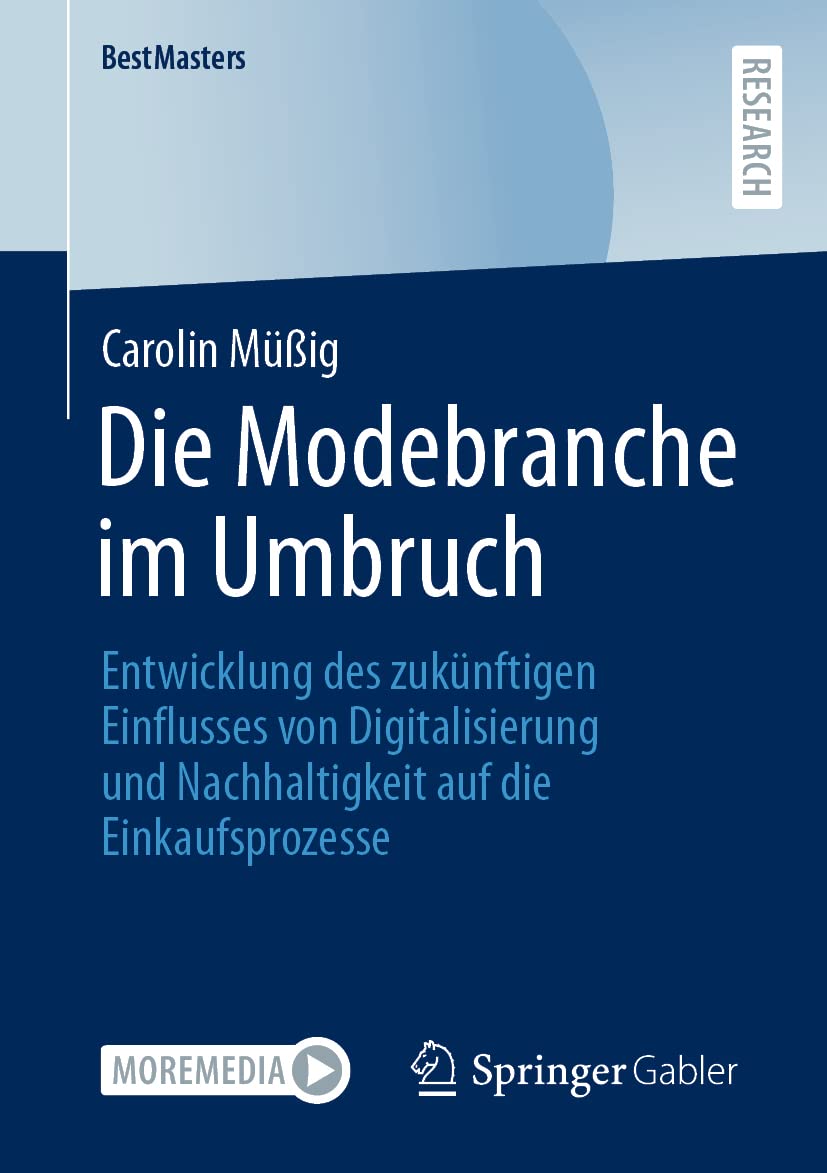 Die Modebranche im Umbruch: Entwicklung des zukünftigen Einflusses von Digitalisierung und Nachhaltigkeit auf die Einkaufsprozesse (BestMasters) Law