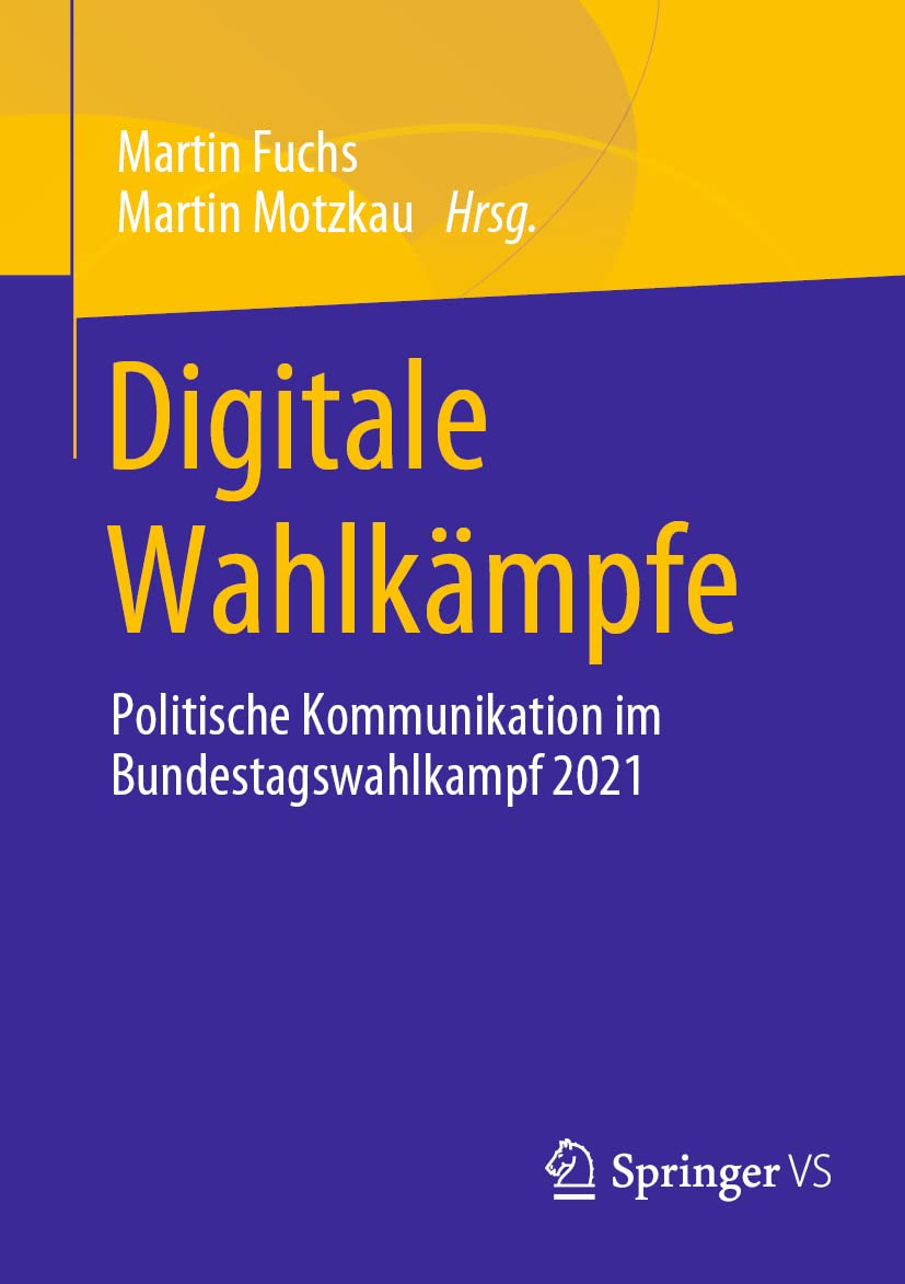 Digitale Wahlkämpfe: Politische Kommunikation im Bundestagswahlkampf 2021 Law