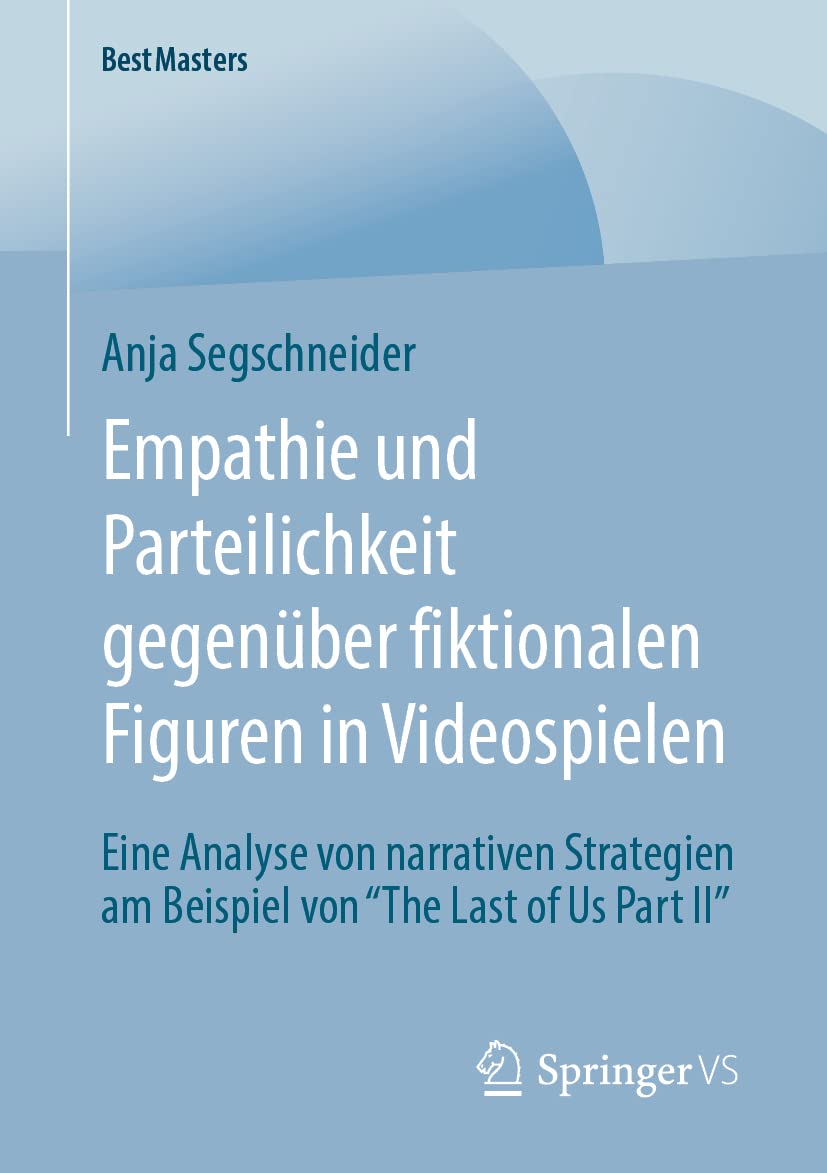 Empathie und Parteilichkeit gegenüber fiktionalen Figuren in Videospielen: Eine Analyse von narrativen Strategien am Beispiel von “The Last of Us Part II” (BestMasters) Law