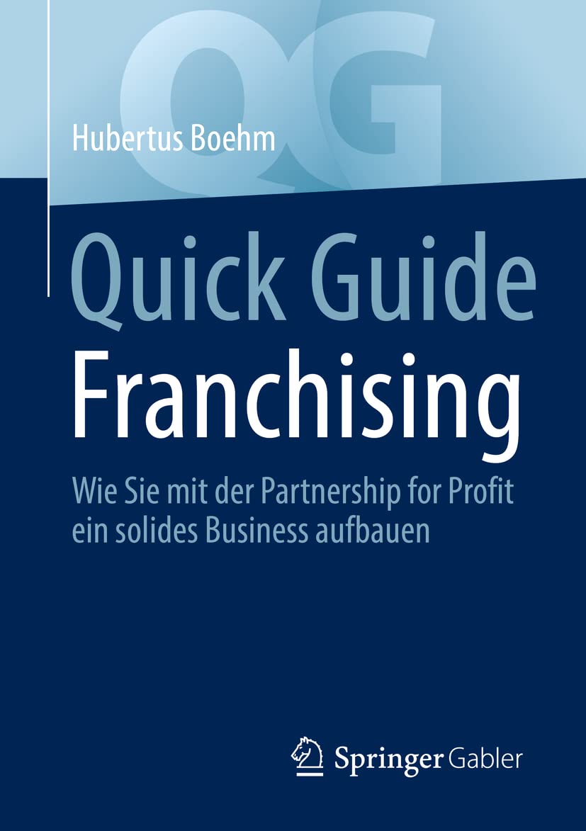 Quick Guide Franchising: Wie Sie mit der Partnership for Profit ein solides Business aufbauen Law