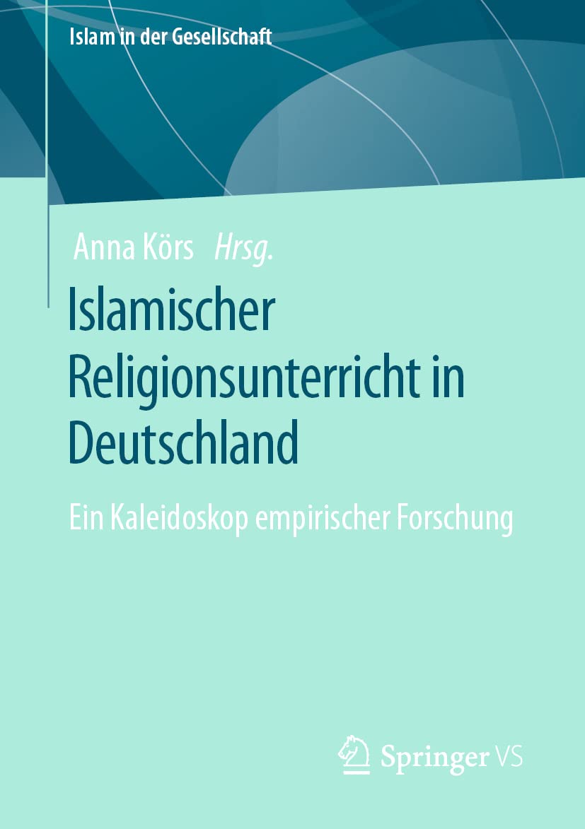 Islamischer Religionsunterricht in Deutschland: Ein Kaleidoskop empirischer Forschung (Islam in der Gesellschaft) Law