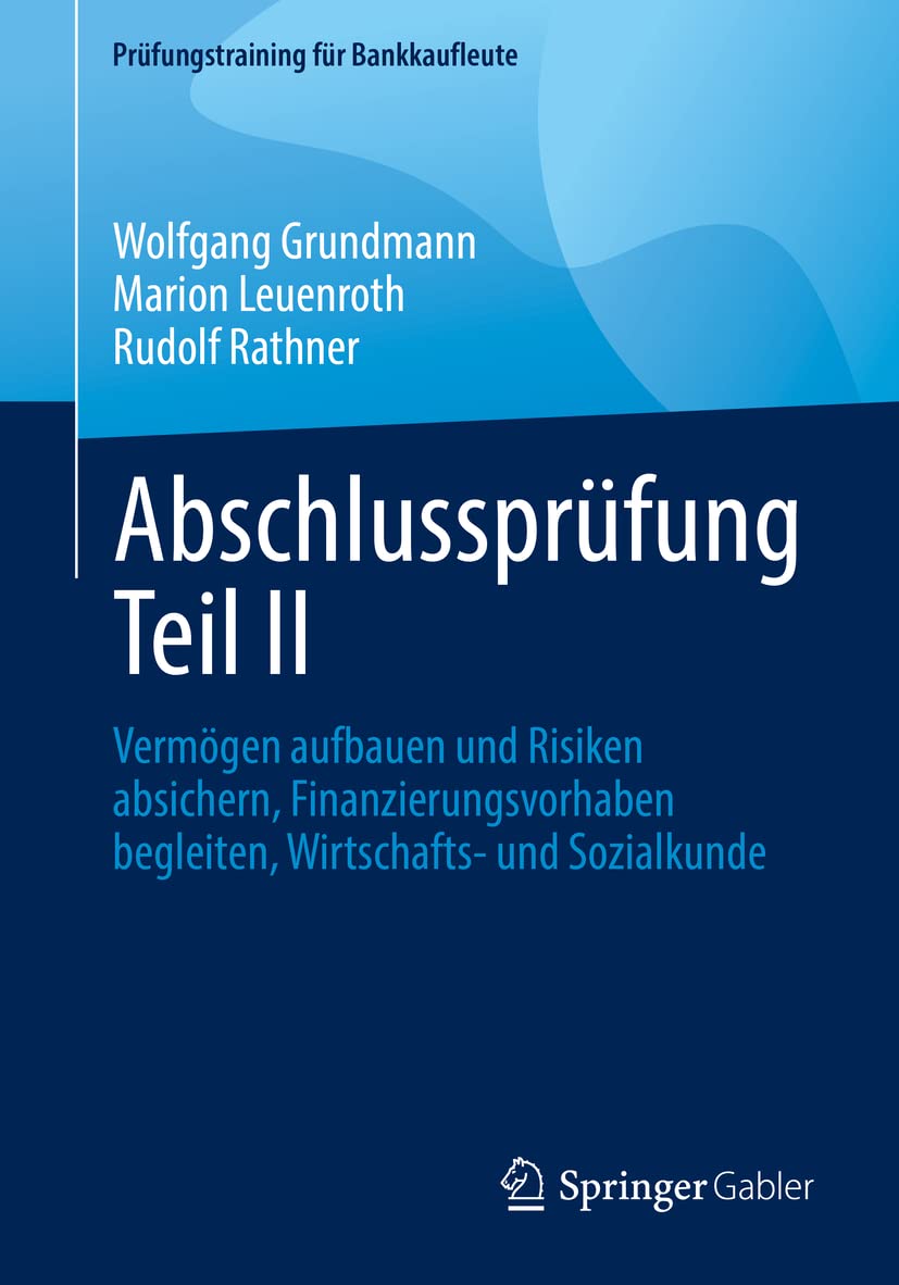 Abschlussprüfung Teil II: Vermögen aufbauen und Risiken absichern, Finanzierungsvorhaben begleiten, Wirtschafts- und Sozialkunde (Prüfungstraining für Bankkaufleute) Law