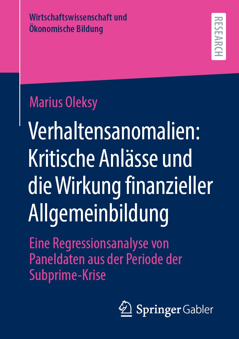 Verhaltensanomalien: Kritische Anlässe und die Wirkung finanzieller Allgemeinbildung: Eine Regressionsanalyse von Paneldaten aus der Periode der ... und Ökonomische Bildung) Law