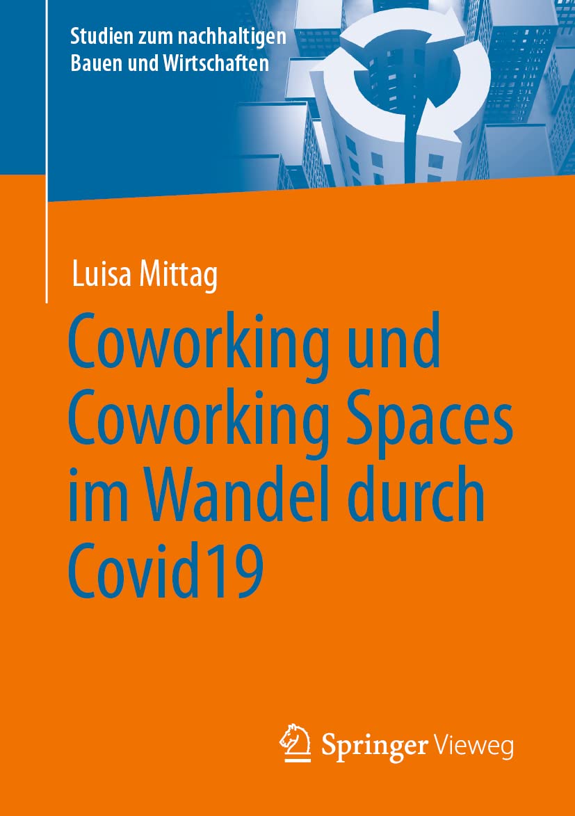 Coworking und Coworking Spaces im Wandel durch Covid19 (Studien zum nachhaltigen Bauen und Wirtschaften) Law