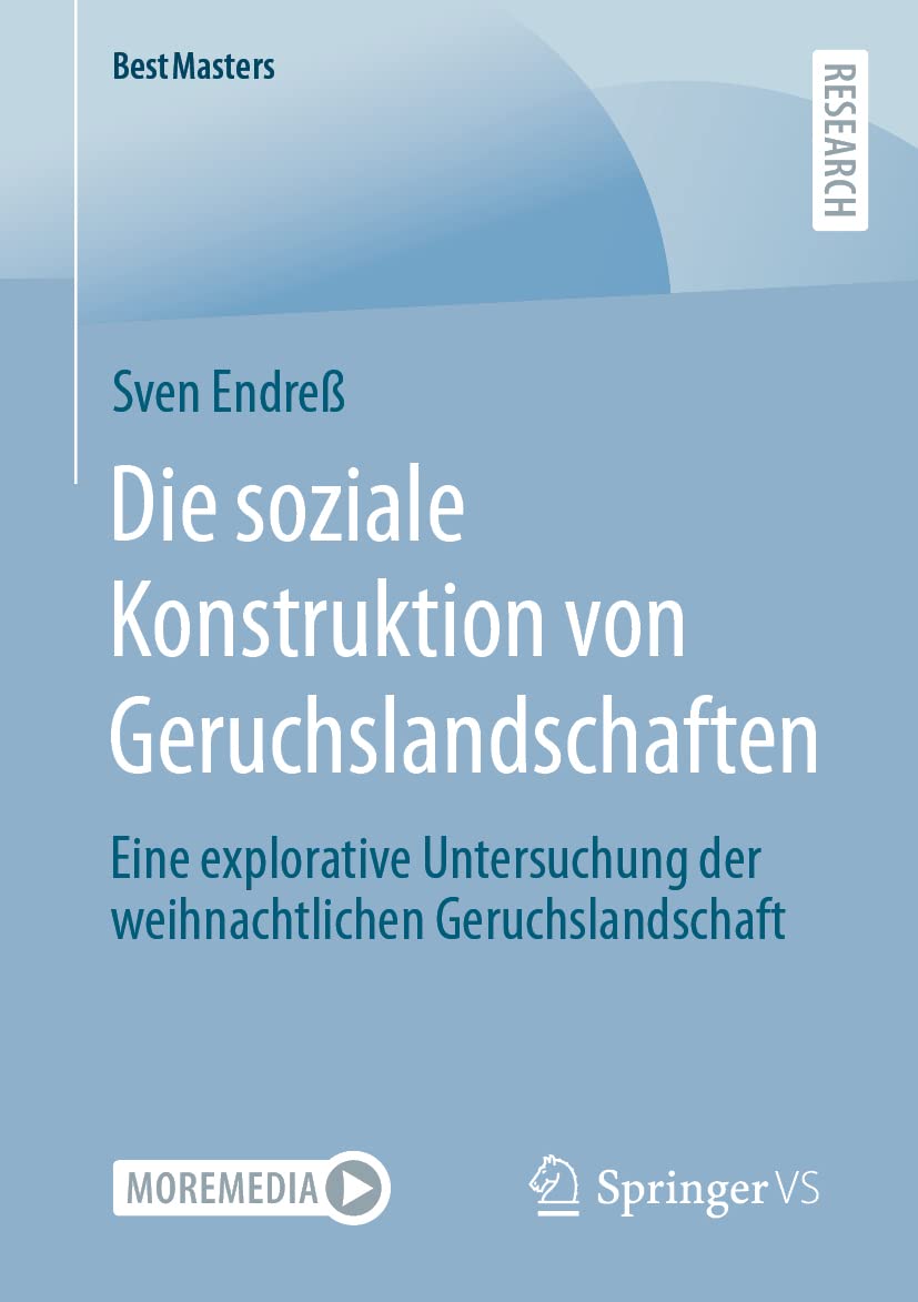 Die soziale Konstruktion von Geruchslandschaften: Eine explorative Untersuchung der weihnachtlichen Geruchslandschaft (BestMasters) Social Sciences