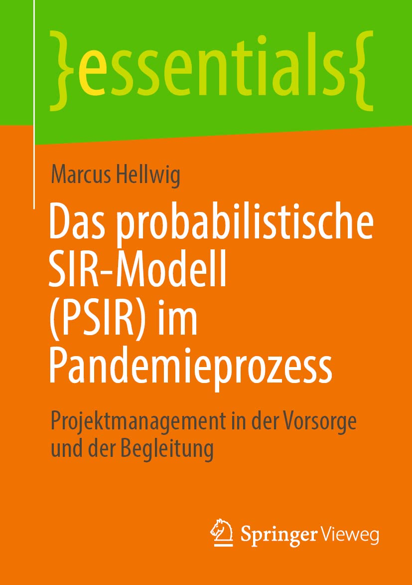 Das probabilistische SIR-Modell (PSIR) im Pandemieprozess: Projektmanagement in der Vorsorge und der Begleitung (essentials) Medicine