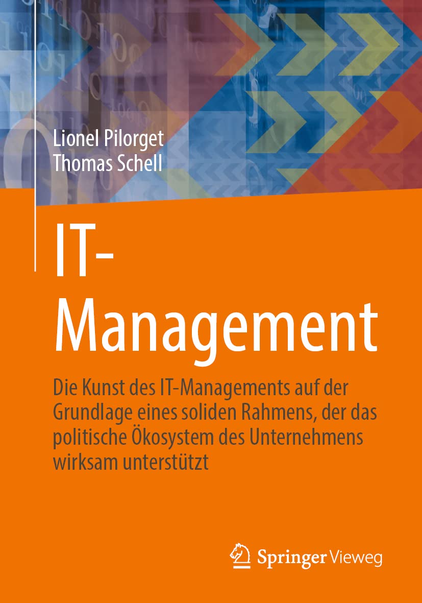 IT-Management: Die Kunst des IT-Managements auf der Grundlage eines soliden Rahmens, der das politische Ökosystem des Unternehmens wirksam unterstützt Law