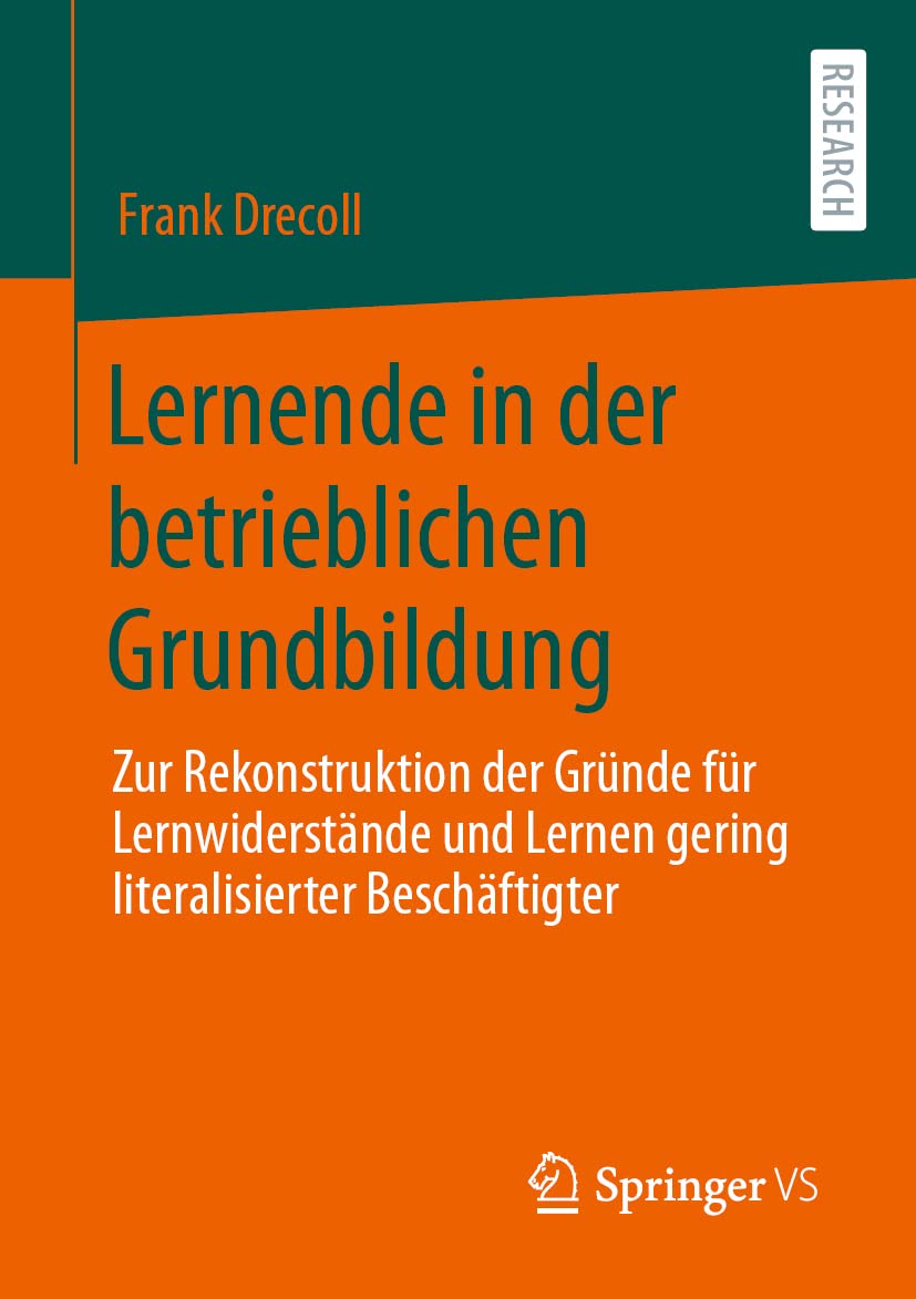 Lernende in der betrieblichen Grundbildung: Zur Rekonstruktion der Gründe für Lernwiderstände und Lernen gering literalisierter Beschäftigter Law