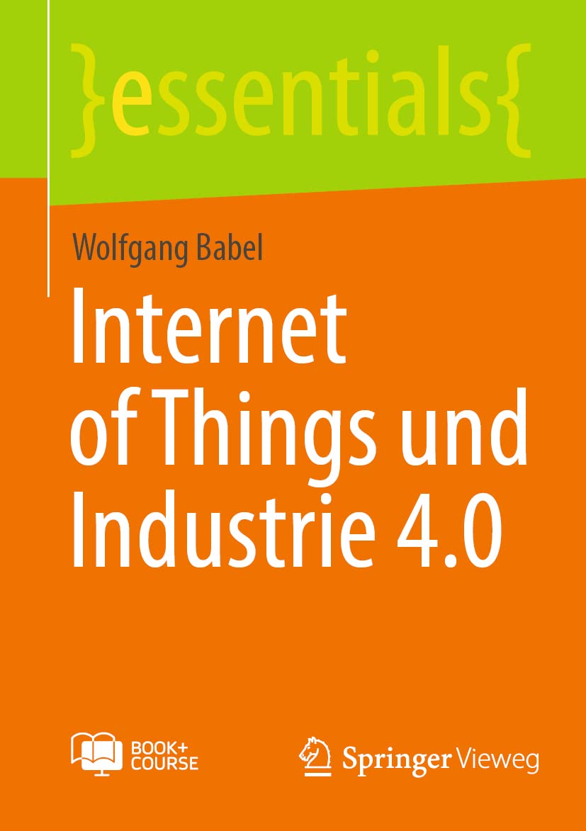 Internet of Things und Industrie 4.0 (essentials) Computer Science