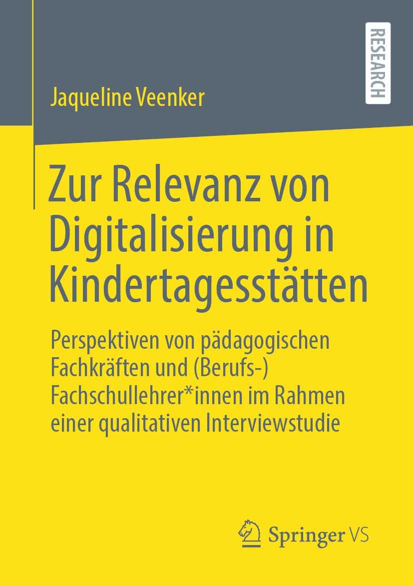 Zur Relevanz von Digitalisierung in Kindertagesstätten: Perspektiven von pädagogischen Fachkräften und (Berufs-)Fachschullehrer*innen im Rahmen einer qualitativen Interviewstudie Media & Communication