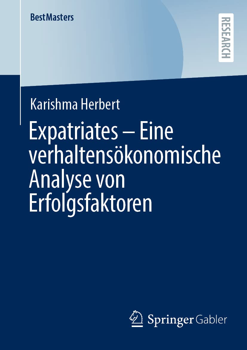 Expatriates – Eine verhaltensökonomische Analyse von Erfolgsfaktoren (BestMasters) Law