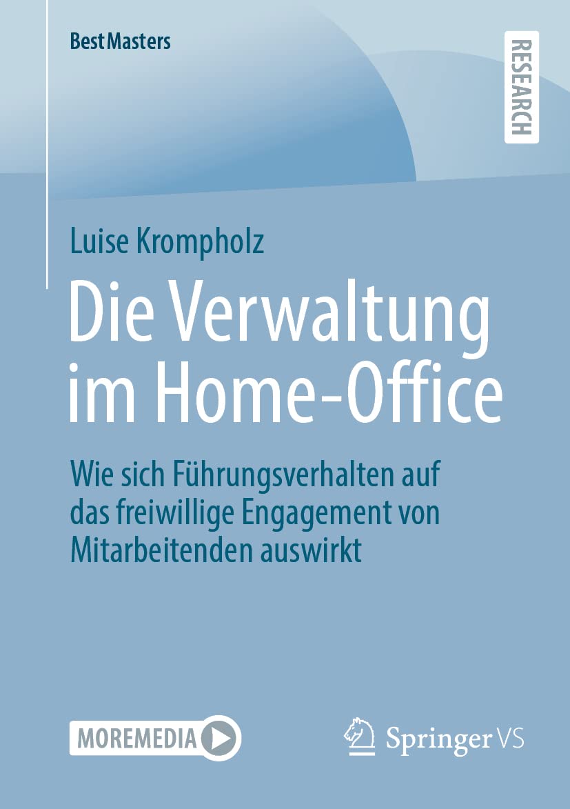 Die Verwaltung im Home-Office: Wie sich Führungsverhalten auf das freiwillige Engagement von Mitarbeitenden auswirkt (BestMasters) Law