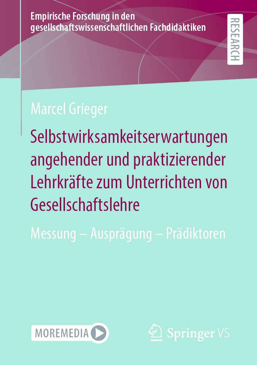 Selbstwirksamkeitserwartungen angehender und praktizierender Lehrkräfte zum Unterrichten von Gesellschaftslehre: Messung – Ausprägung – Prädiktoren ... Fachdidaktiken) Law