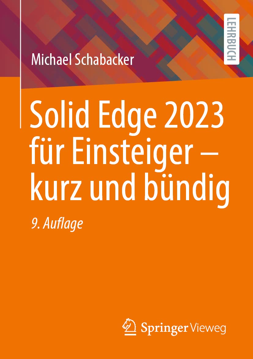 Solid Edge 2023 für Einsteiger - kurz und bündig: Kurz Und Bündig Computer Science