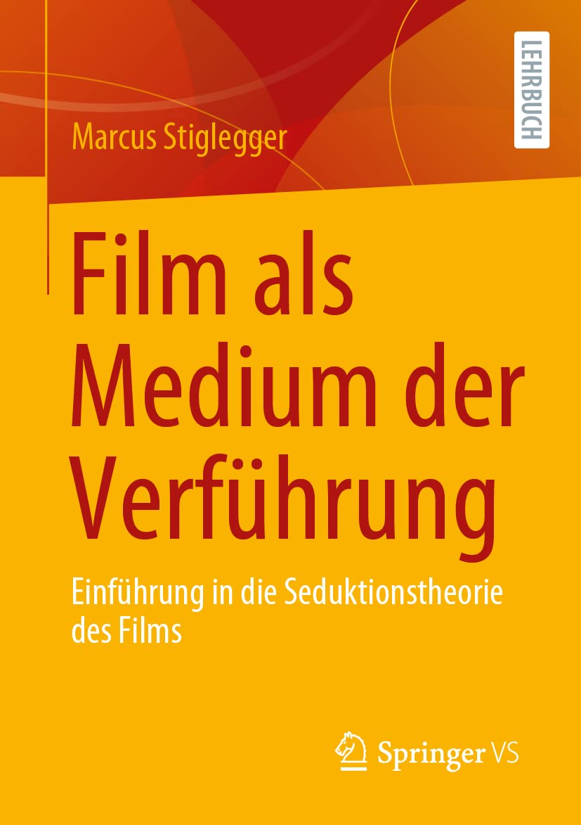 Film als Medium der Verführung: Einführung in die Seduktionstheorie des Films Philosophy