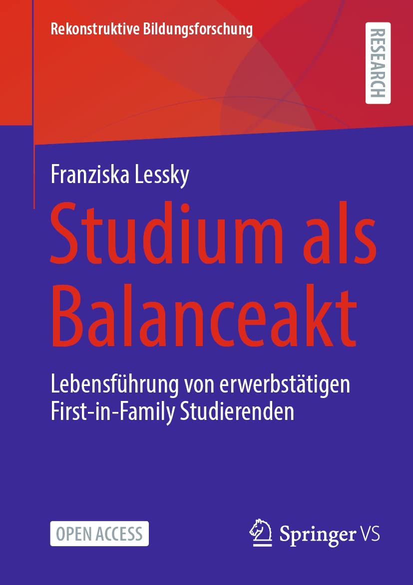 Studium als Balanceakt: Lebensführung von erwerbstätigen First-in-Family Studierenden (Rekonstruktive Bildungsforschung, 41, Band 41) Education & Training