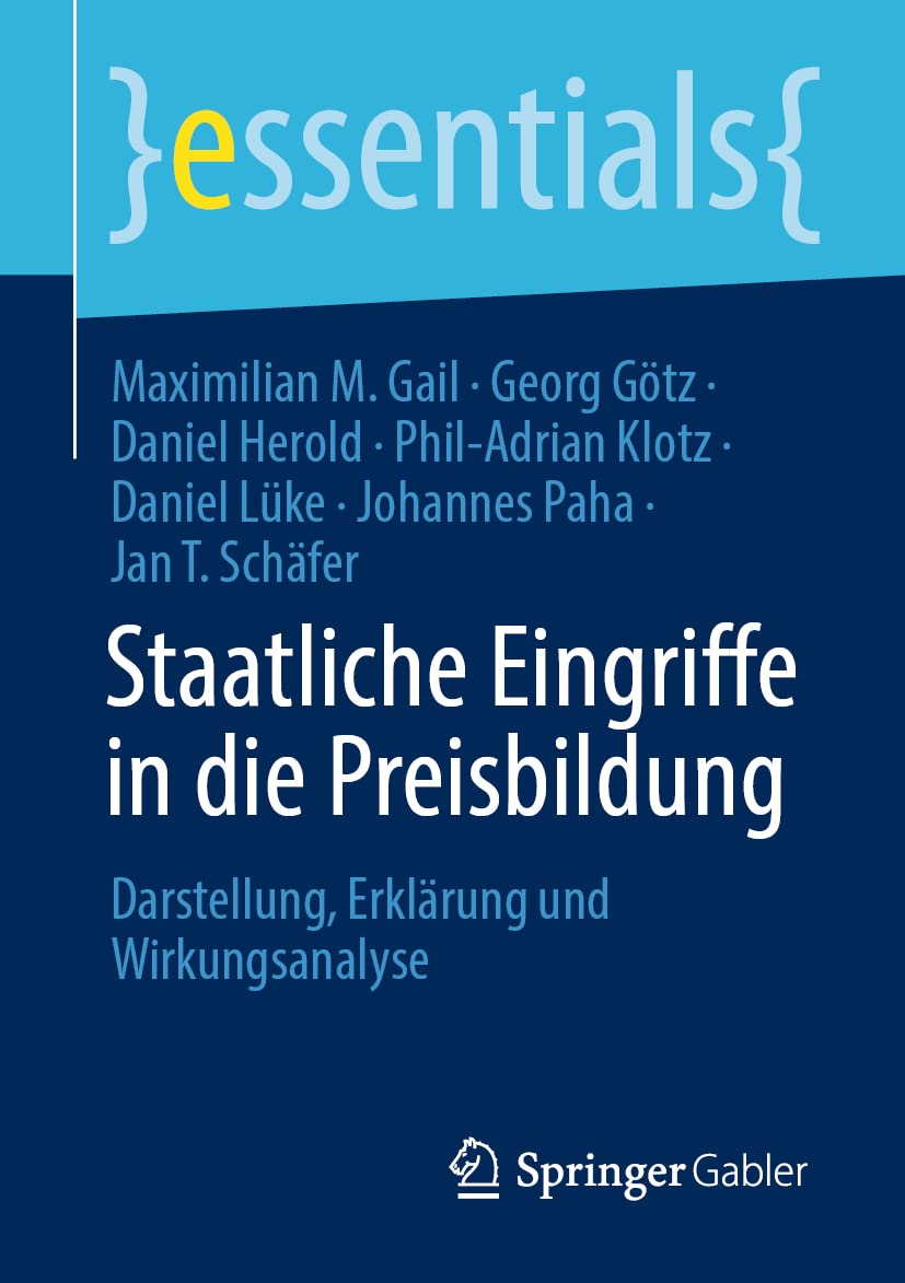 Staatliche Eingriffe in die Preisbildung: Darstellung, Erklärung und Wirkungsanalyse (essentials) Law