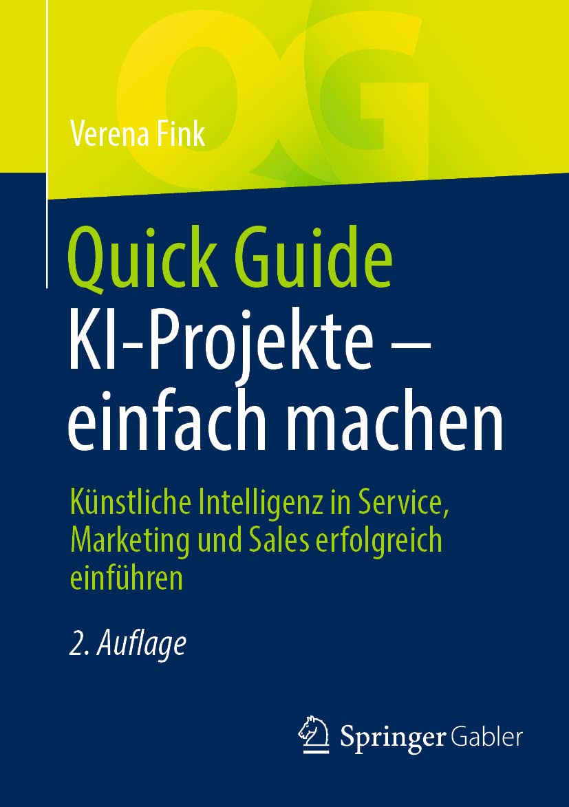 Quick Guide KI-Projekte – einfach machen: Künstliche Intelligenz in Service, Marketing und Sales erfolgreich einführen Law