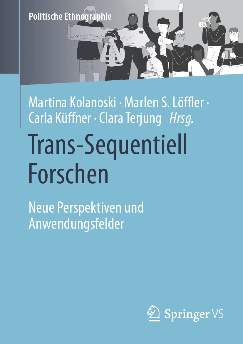 Trans-Sequentiell Forschen: Neue Perspektiven und Anwendungsfelder (Politische Ethnographie) Law