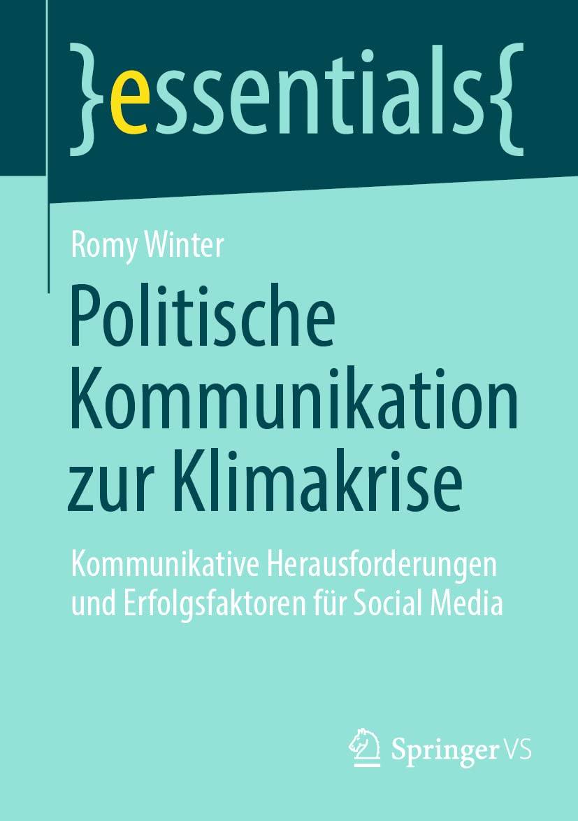 Politische Kommunikation zur Klimakrise: Kommunikative Herausforderungen und Erfolgsfaktoren für Social Media (essentials) Law