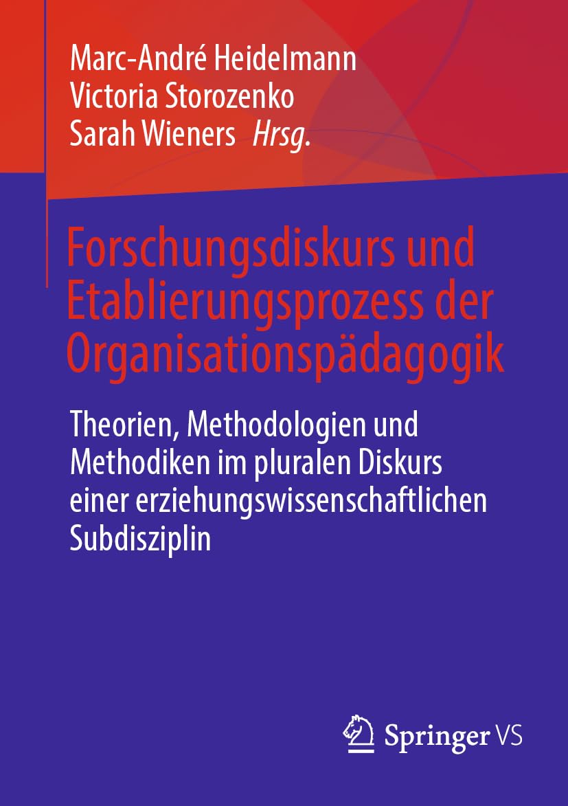 Forschungsdiskurs und Etablierungsprozess der Organisationspädagogik: Theorien, Methodologien und Methodiken im pluralen Diskurs einer erziehungswissenschaftlichen Subdisziplin Study Guides