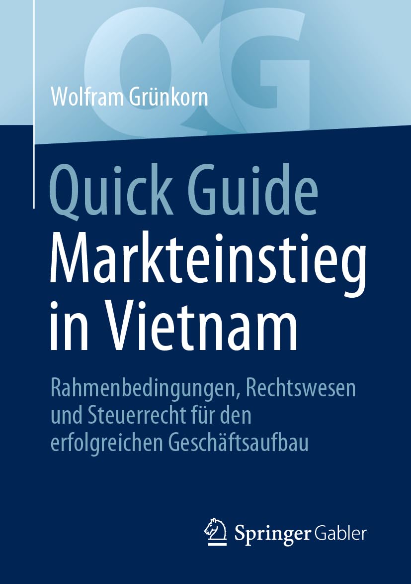 Quick Guide Markteinstieg in Vietnam: Rahmenbedingungen, Rechtswesen und Steuerrecht für den erfolgreichen Geschäftsaufbau Law